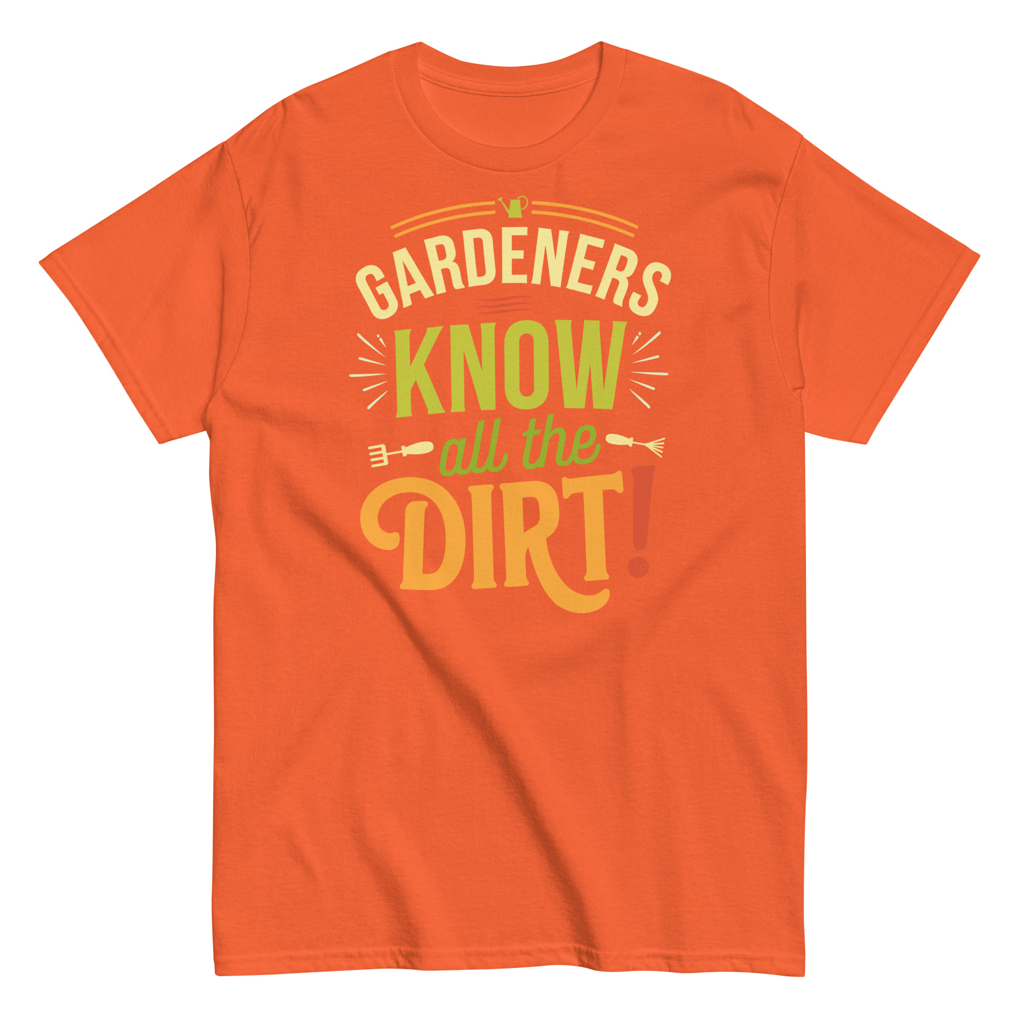 Gardeners Know All The Dirt – Gardener’s T-shirt