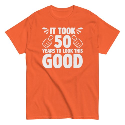 It Took 50 Years To Look This Good 50th Birthday T-shirt