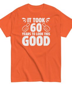 It Took 60 Years To Look This Good 60th Birthday T-shirt