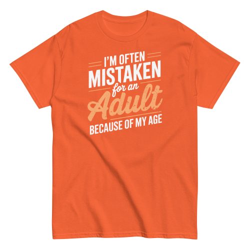 I’m Often Mistaken As An Adult – Funny Birthday Gift T-shirt