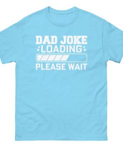 Dad Joke Loading T-Shirt – Father’s Day Gift Dad’s Birthday Gift