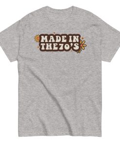 Made In The 70's T-shirt