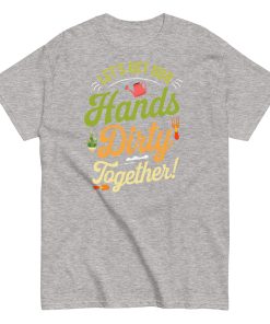Lets Get Our Hands Dirty Together Gardening T-shirt