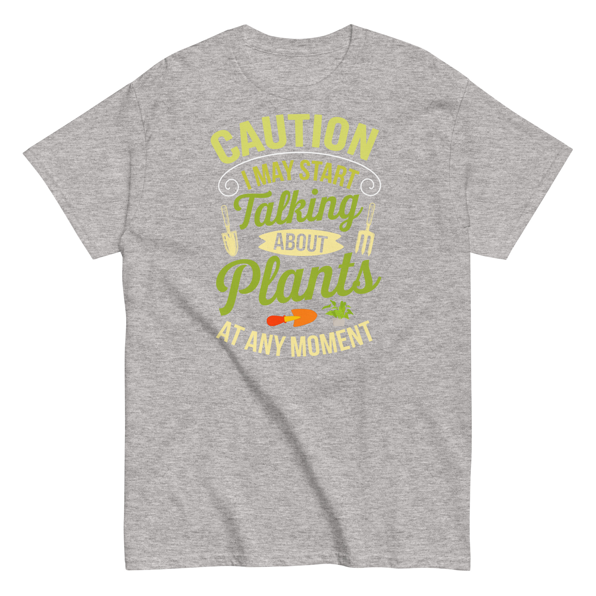 I May Start Talking About Plants Gardeners T-shirts