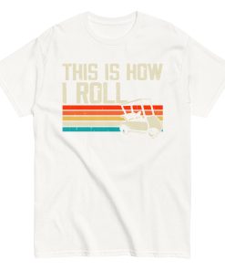 This Is How I Roll Golf Cart T-shirt