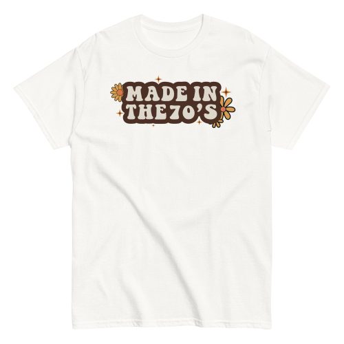 Made In The 70's T-shirt