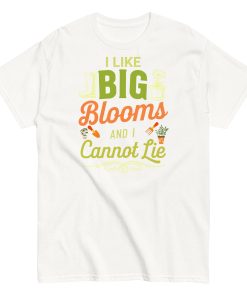 I Like Big Blooms And I Cannot Lie Gardening T-shirts
