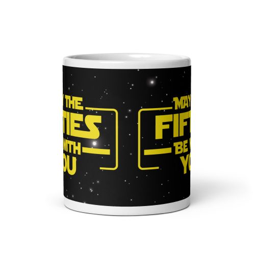 May The Fifties Be With You Mug 50th Birthday Star Wars