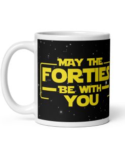 May The Forties Be With You Space Wars 40th Birthday Mug