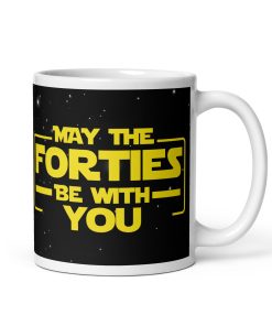 May The Forties Be With You Space Wars 40th Birthday Mug