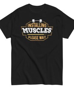Installing Muscles Please Wait – Men’s T-shirt Gift