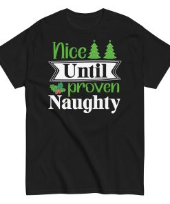 Nice Until Proven Naughty Christmas T-shirts