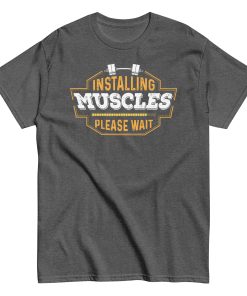Installing Muscles Please Wait – Men’s T-shirt Gift