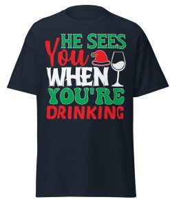 He Sees You When You’re Drinking Christmas T-Shirts
