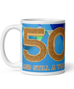 50 And Still A Twat – Rude 50th Birthday Mug