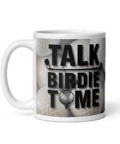 Talk Birdie To Me – Funny Golf Mugs