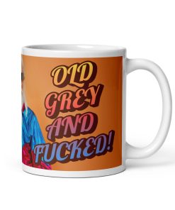 Old Grey and Fucked Mug – Gift for Blokes Birthday