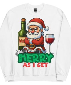 This Is As Merry As I Get Funny Christmas Jumper