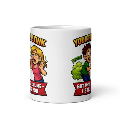Your Farts Stink – Funny Mug For The Man Who Farts