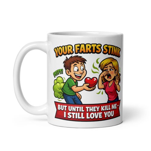Your Farts Stink – Funny Mug For The Man Who Farts