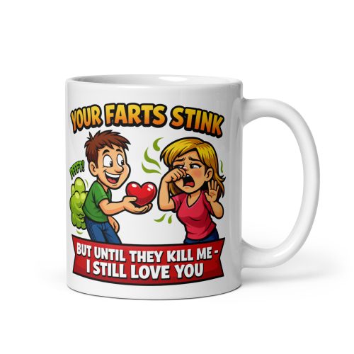Your Farts Stink – Funny Mug For The Man Who Farts