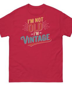 I’m Not Old I’m Vintage T-shirt Men’s classic tee Gift Present