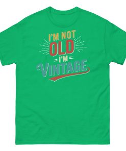 I’m Not Old I’m Vintage T-shirt Men’s classic tee Gift Present