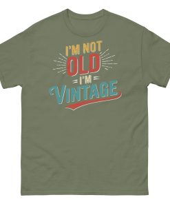 I’m Not Old I’m Vintage T-shirt Men’s classic tee Gift Present