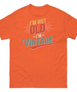 I’m Not Old I’m Vintage T-shirt Men’s classic tee Gift Present