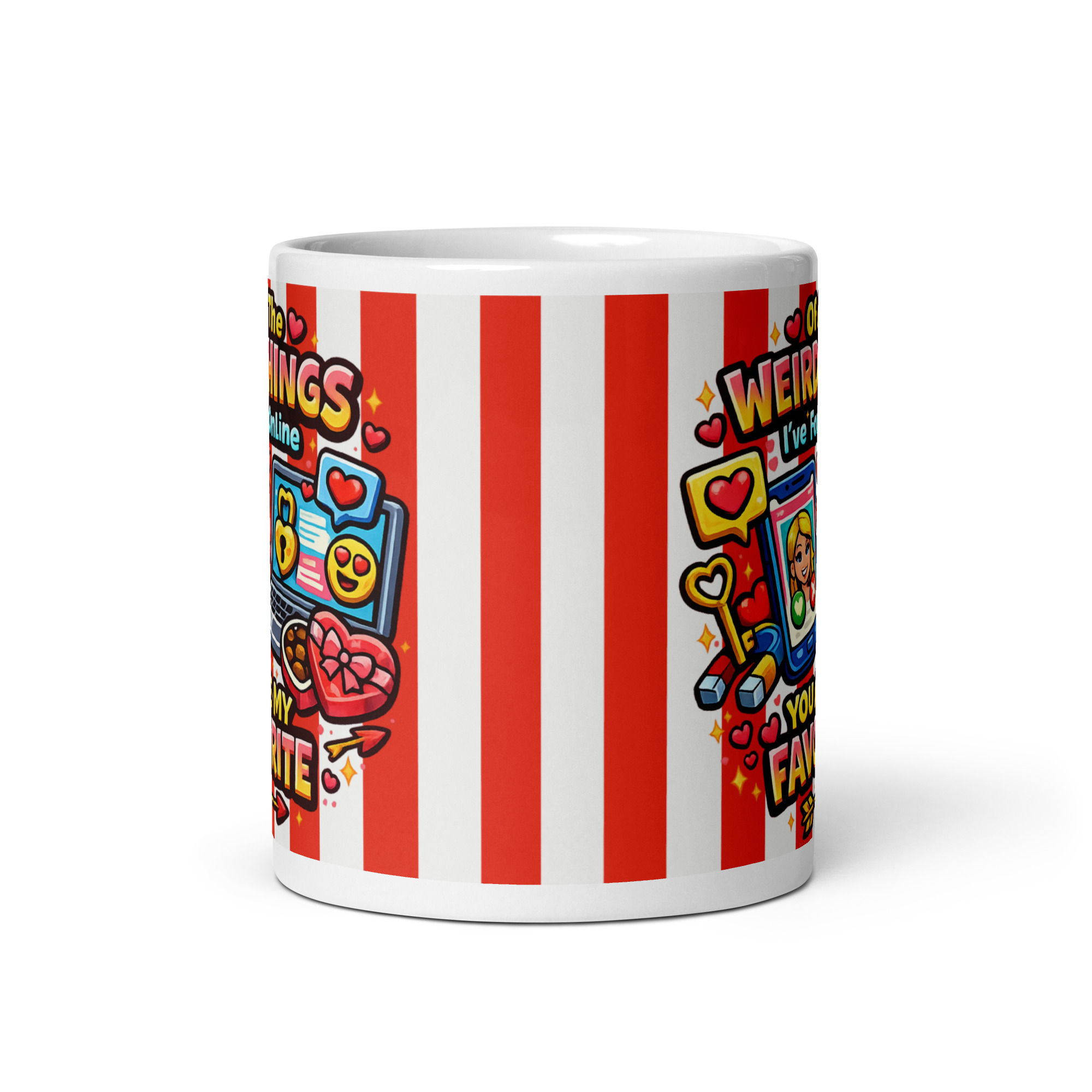 Of All The Weird Things I’ve Found Online You Are My Favourite Mug