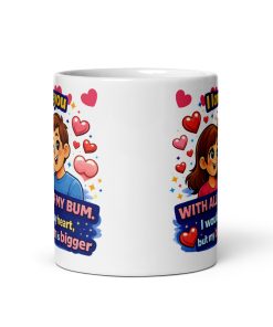 I Love You With All Of My Bum Valentine Gift Mug