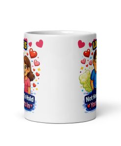 Love Is Not Holding In A Fart Valentine Mug