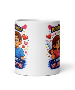 Another Year Without Killing You Funny Mug