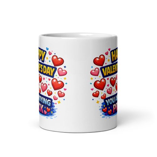 Happy Valentines Day You Annoying Prick Mug