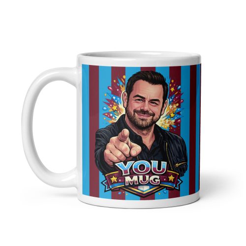 Danny Dyer – You Mug (Mug!) Gift for Danny Dyer fans