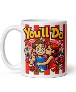 You’ll Do Valentines Mug for Blokes Valentine Gift Mug Funny