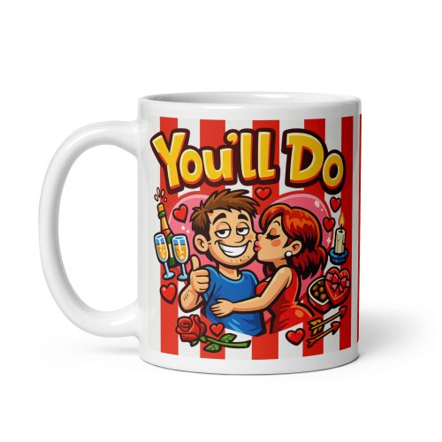 You’ll Do Valentines Mug for Blokes Valentine Gift Mug Funny