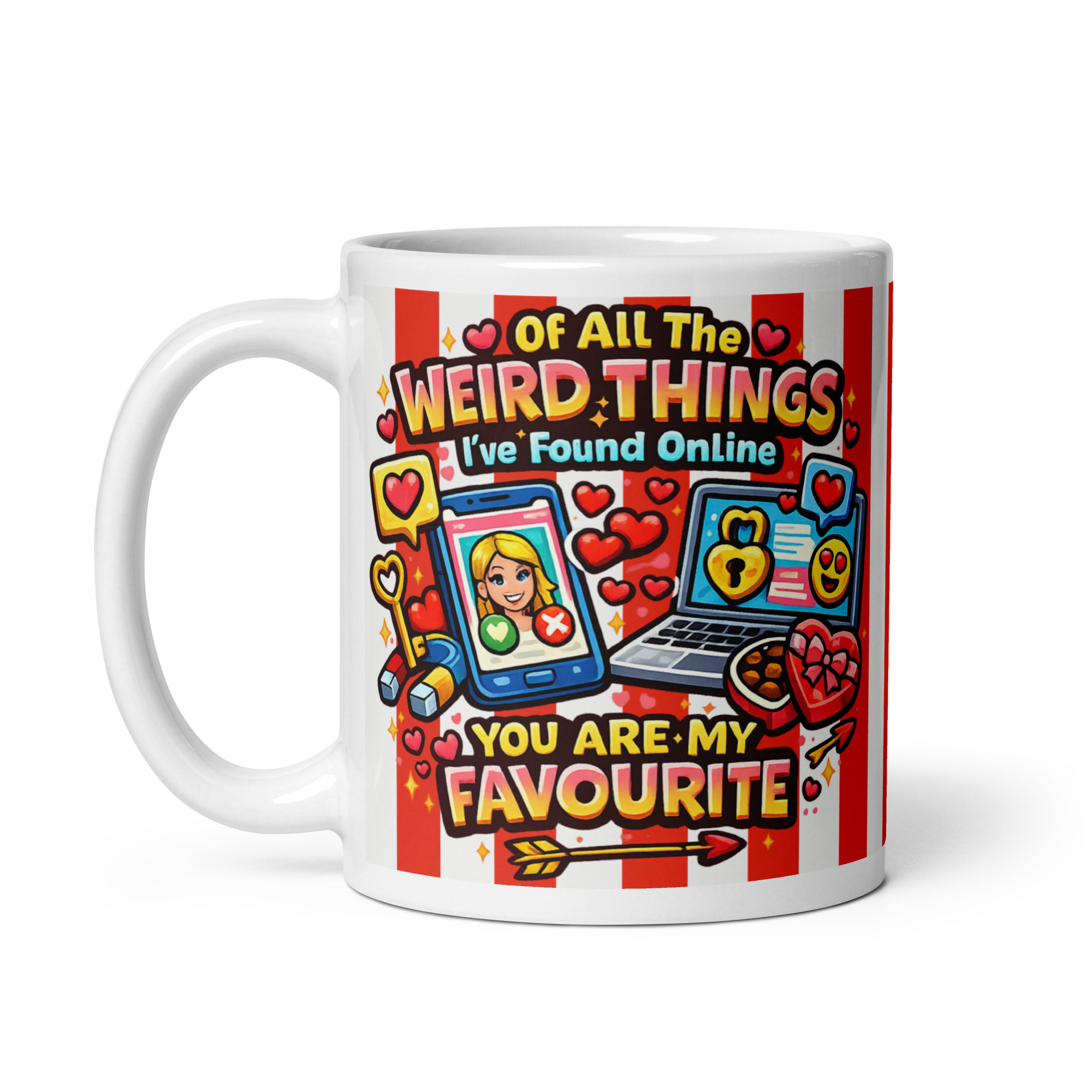 Of All The Weird Things I’ve Found Online You Are My Favourite Mug