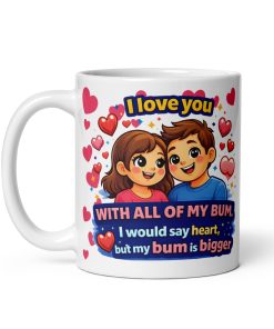 I Love You With All Of My Bum Valentine Gift Mug