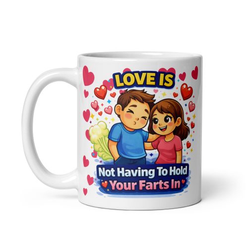 Love Is Not Holding In A Fart Valentine Mug