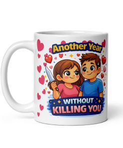 Another Year Without Killing You Funny Mug