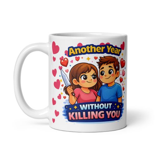 Another Year Without Killing You Funny Mug