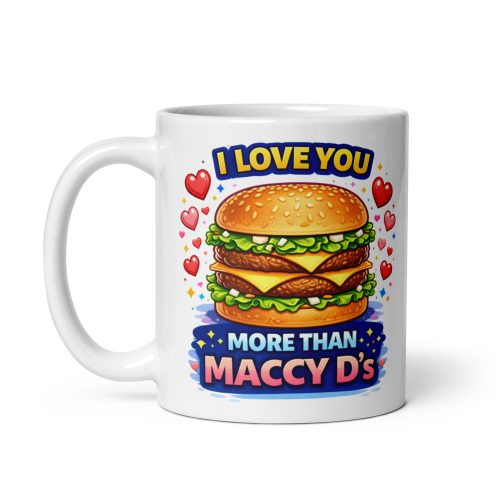 I Love You More Than Maccy D’s Funny Mug Valentines