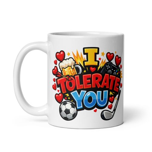 I Tolerate You Funny Valentines Mug