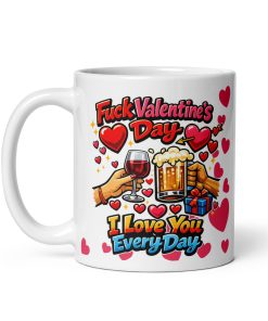 F- Valentines Day I Love You Every Day Mug