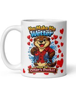 You Make Me Wetter Than An Otter’s Pocket Mug