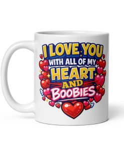 I Love You With All My Boobies Funny Valentine Mug