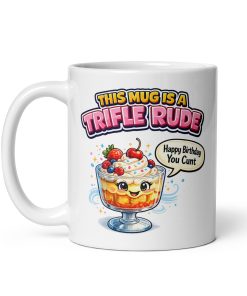 Rude Birthday Mug This Mug Is A Trifle Rude