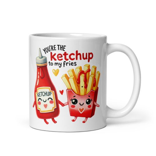 You’re The Ketchup To My Fries Mug Valentines Gift