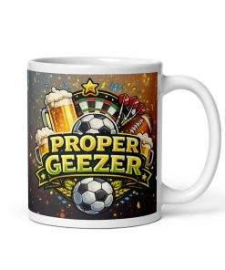 Proper Geezer Mug Present or Gift For Proper Geezers